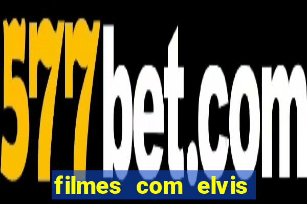 filmes com elvis presley dublado